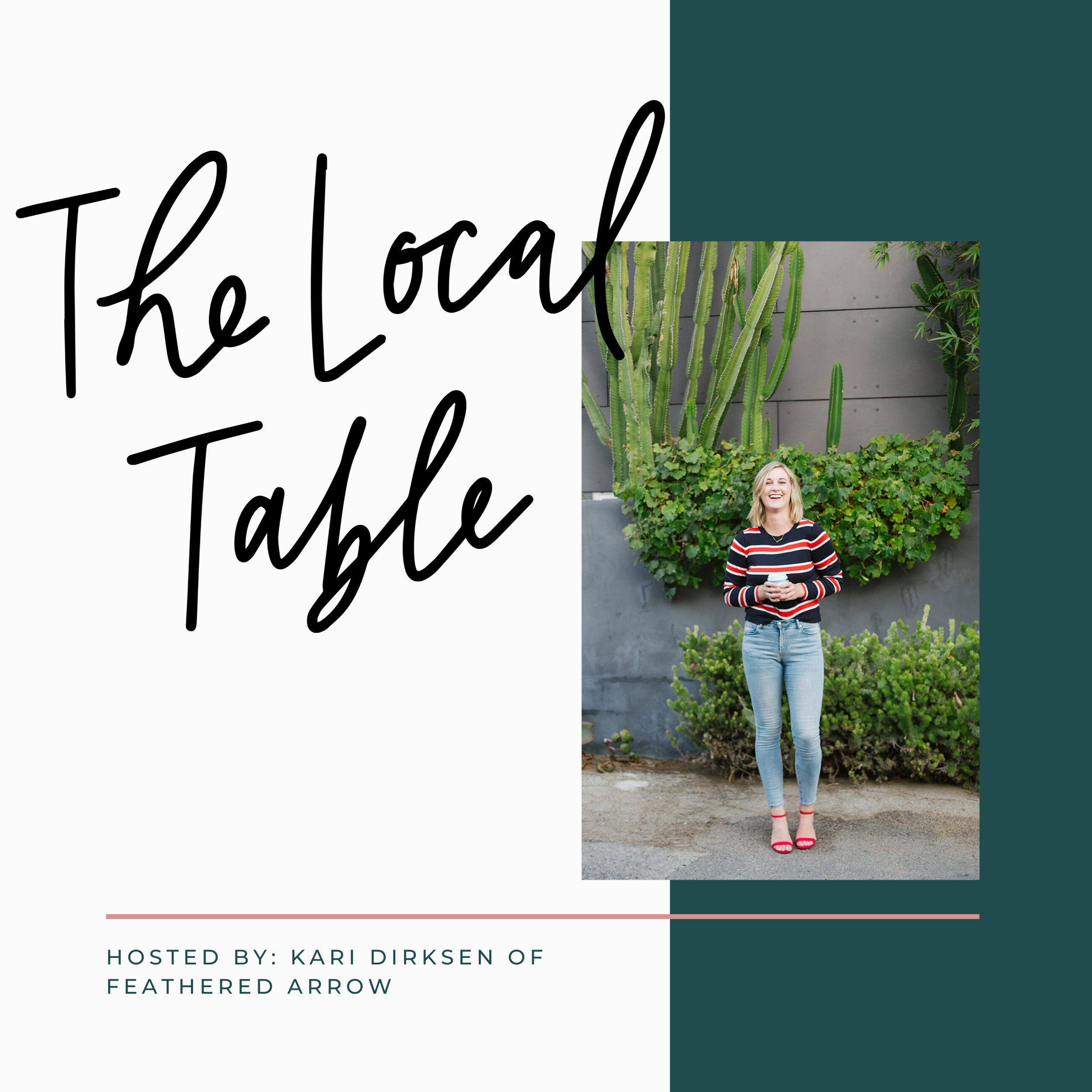 The Local Table Podcast Cover Art, Kari Dirksen of Feathered Arrow Events